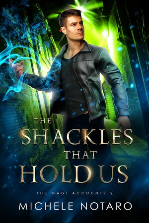 The Shackles That Hold Us by Michele Notaro