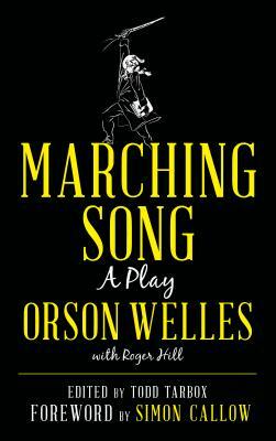 Marching Song: A Play by Orson Welles