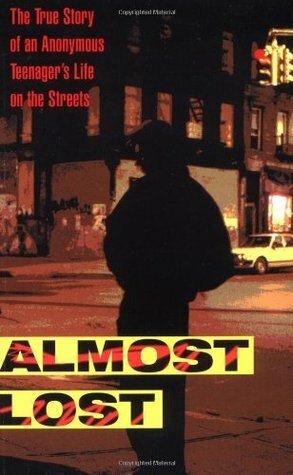 Almost Lost: The True Story of an Anonymous Teenager's Life on the Streets by Phillip Morgenstern, Beatrice Sparks