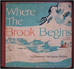 Where the Brook Begins by Margaret Farrington Bartlett