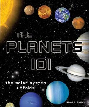 The Planets 101 by Alexandra Lee-Epstein, Michael Lee-Epstein, Brad M. Epstein