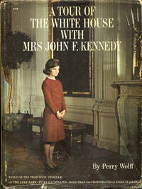 A Tour of the White House with Mrs. John F. Kennedy by Perry Wolff