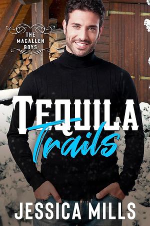 Tequila Trails by Jessica Mills