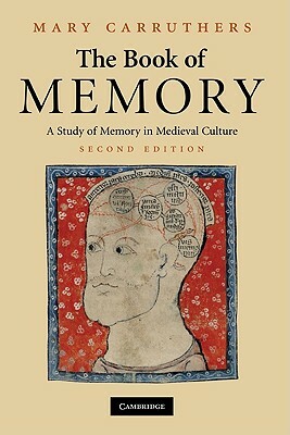 The Book of Memory: A Study of Memory in Medieval Culture by Mary Carruthers