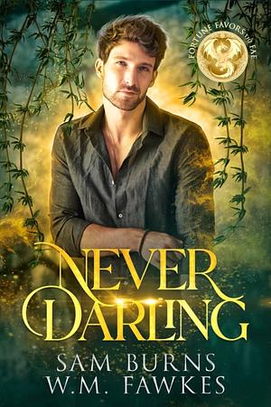 Never Darling by W.M. Fawkes, Sam Burns