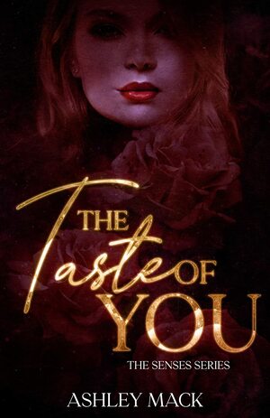 The Taste of You by Ashley Mack