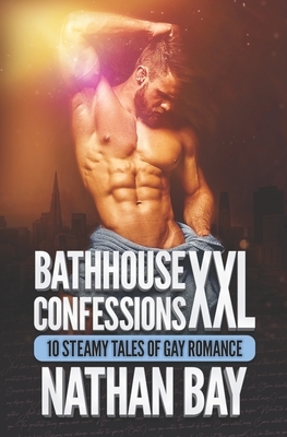 Bathhouse Confessions XXL by Nathan Bay