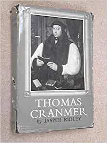 Thomas Cranmer by Jasper Ridley