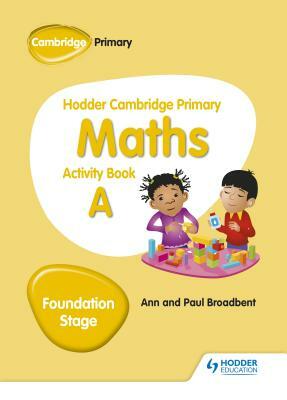Hodder Cambridge Primary Maths Activity Book a Foundation Stage by Paul Broadbent, Ann Broadbent