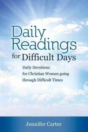 Daily Readings for Difficult Days by Jennifer Carter