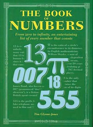 The Book of Numbers: From Zero to Inifinity, an Entertaining List of Every Number that Counts by Tim Glynne-Jones, Tim Glynne-Jones, Tim Glynne-Jones