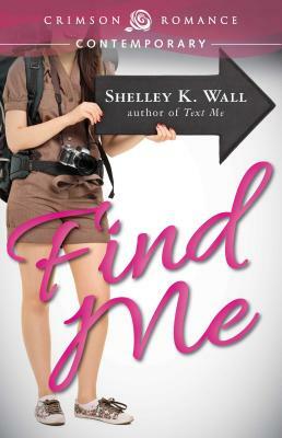 Find Me by Shelley K. Wall