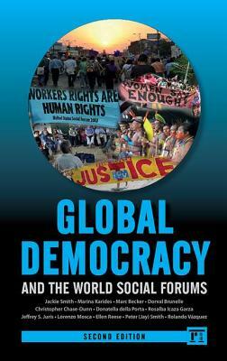 Global Democracy and the World Social Forums by Jackie Smith, Marc Becker, Marina Karides