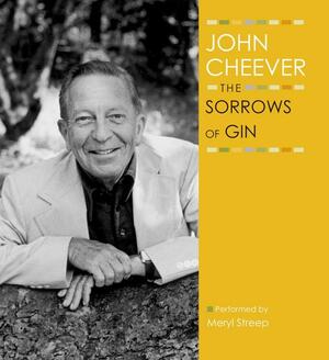 The Sorrows of Gin by John Cheever