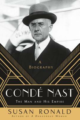 Condé Nast: The Man and His Empire -- A Biography by Susan Ronald