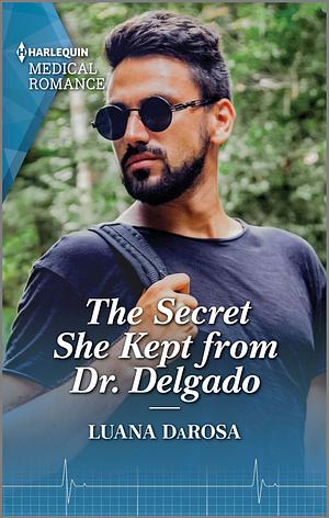 The Secret She Kept From Dr Delgado (Amazon River Vets) (Mills &amp; Boon Medical) by Luana DaRosa