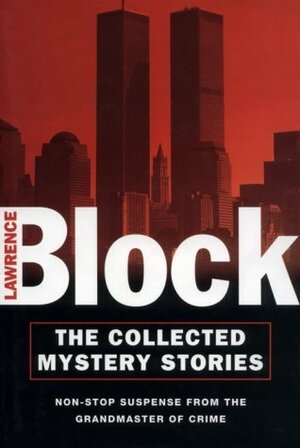 The Collected Mystery Stories by Lawrence Block