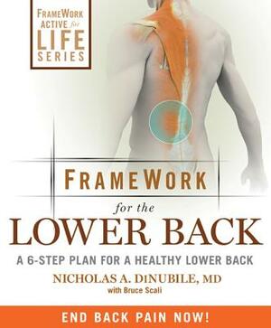 Framework for the Lower Back: A 6-Step Plan for a Healthy Lower Back by Nicholas A. Dinubile, Bruce Scali