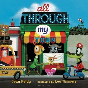 All Through My Town by Leo Timmers, Jean Reidy