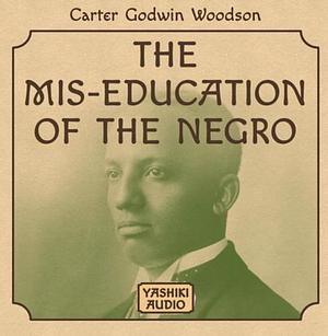 The Mis-Education of the Negro by Carter G. Woodson