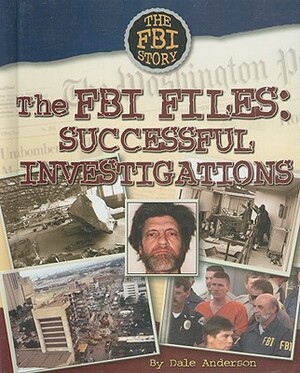 The FBI Files: Sucessful Investigations by Dale Anderson