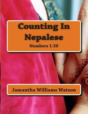Counting In Nepalese: Numbers 1-20 by Jamantha Williams Watson