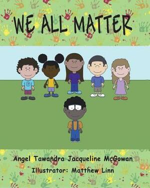 We All Matter by Angel Tawandra, Jacqueline McGowan