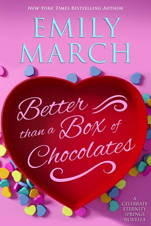 Better Than A Box of Chocolates: A Celebrate Eternity Springs Novella by Emily March