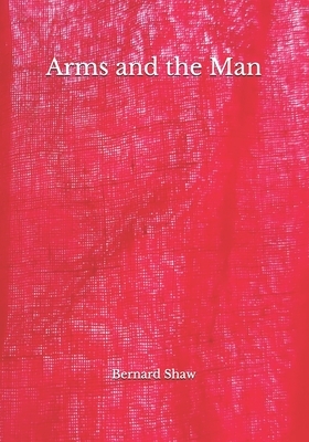 Arms and the Man by George Bernard Shaw