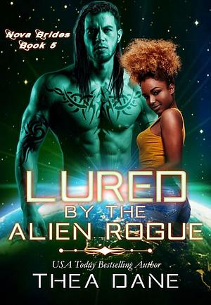 Lured by the Alien Rogue by Thea Dane, Thea Dane