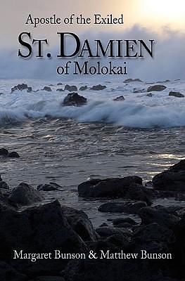 St. Damien of Molokai: Apostle of the Exiled by Margaret Bunson, Margaret Bunson, Margaret Bunson