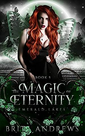 The Magic of Eternity by Britt Andrews