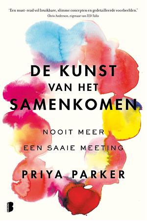 De kunst van het samenkomen: nooit meer een saaie meeting by Priya Parker