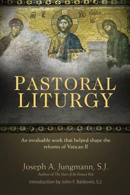 Pastoral Liturgy by Joseph a. Jungmann