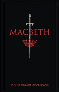 Macbeth: by William Shakespeare by William Shakespeare