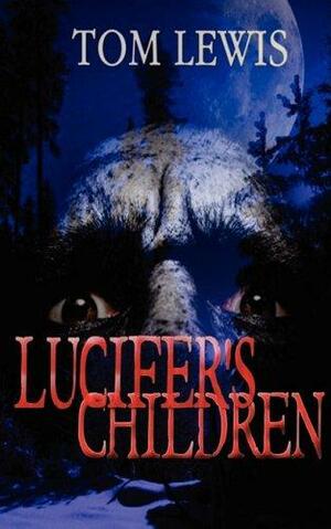 Lucifer's Children by Tom Lewis