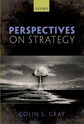 Perspectives on Strategy by Colin S. Gray