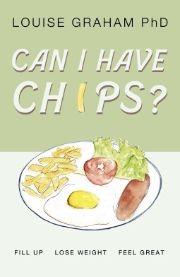 Can I Have Chips? fill up, lose weight, feel great by Louise Graham