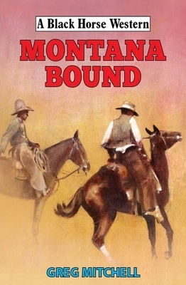 Montana Bound by Greg Mitchell