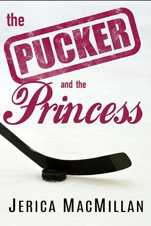 The Pucker and the Princess  by Jerica MacMillan