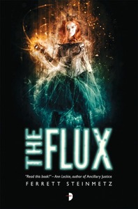 The Flux by Ferrett Steinmetz