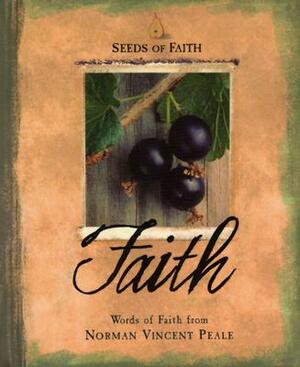 Seeds Of Faith: Faith by Norman Vincent Peale, Peggy Schaefer