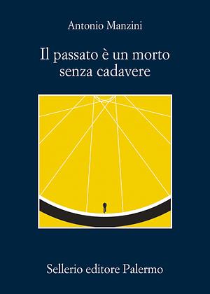 Il passato è un morto senza cadavere by Antonio Manzini