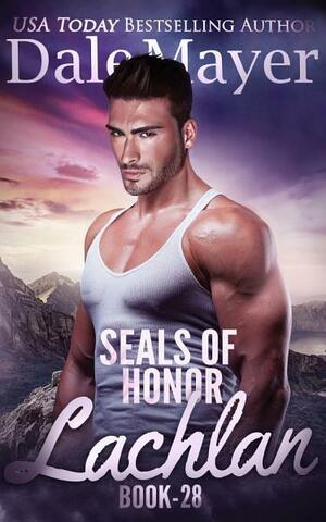 SEALs of Honor: Lachlan by Dale Mayer