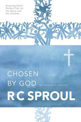 Chosen by God by R.C. Sproul