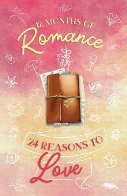 12 Months of Romance - 24 Reasons to Love: A Holiday Anthology by Johanna Lee, Marian Tee, Cindy Dela Cruz