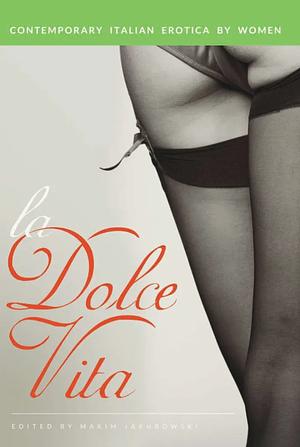 La Dolce Vita: Contemporary Italian Erotica by Women by Maxim Jakubowski