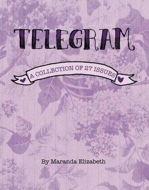 Telegram: A Collection of 27 Issues by Maranda Elizabeth