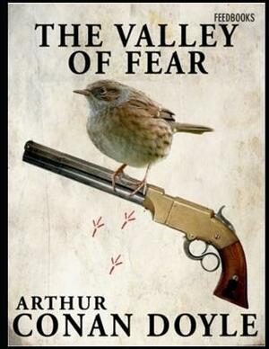 The Valley of Fear: A Fantastic Story of Mystrey & Detective (Annotated) By Arthur Conan Doyle. by Arthur Conan Doyle