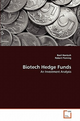 Biotech Hedge Funds by Robert Fleming, Basil Hantash